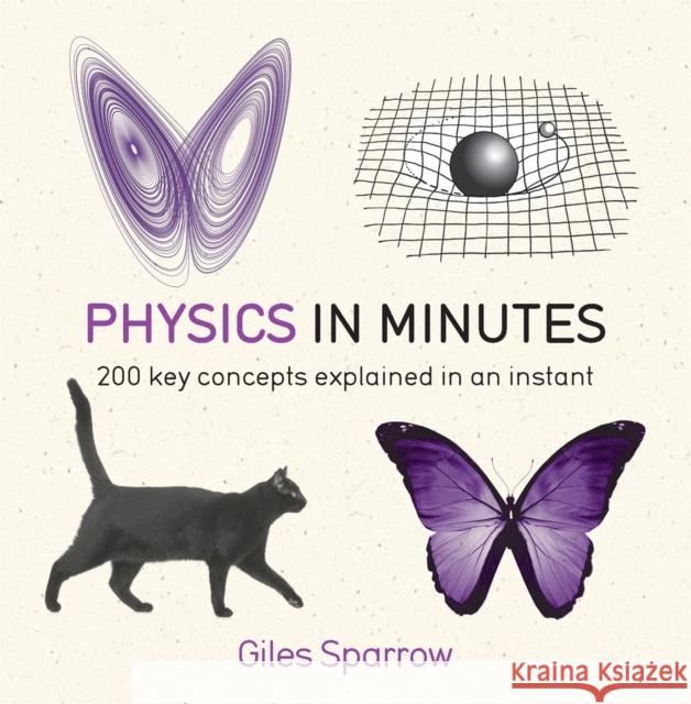 Physics in Minutes Giles Sparrow 9781782066484 Quercus Publishing