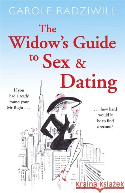 The Widow's Guide to Sex and Dating Carole Radziwill 9781782067580
