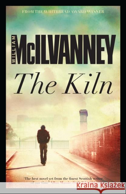 The Kiln William McIlvanney 9781782111900 Canongate Books