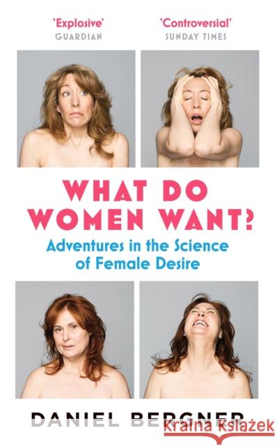 What Do Women Want?: Adventures in the Science of Female Desire Daniel Bergner 9781782112570