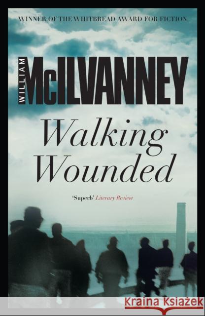 Walking Wounded William McIlvanney 9781782113058 Canongate Books