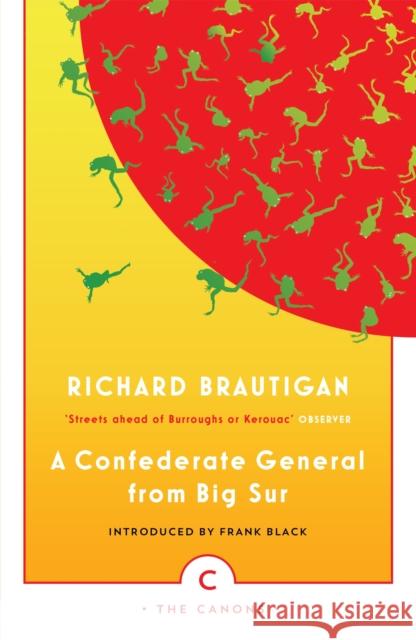 A Confederate General From Big Sur Richard Brautigan 9781782113799