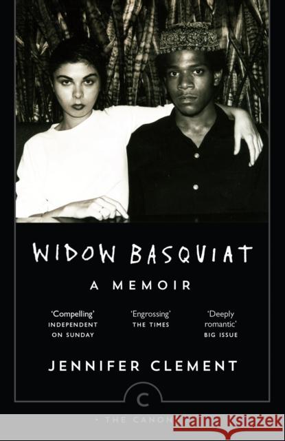 Widow Basquiat: A Memoir Jennifer Clement Michael Holman Jennifer Clement 9781782114246 Canongate Books