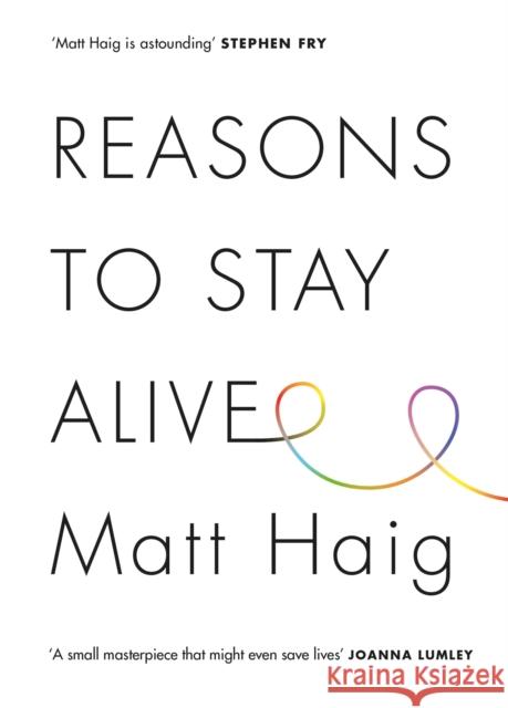 Reasons to Stay Alive Matt Haig 9781782115083 Canongate Books