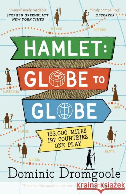 Hamlet: Globe to Globe : 193,000 Miles, 197 Countries, One Play Dromgoole, Dominic 9781782116929 Canongate Books