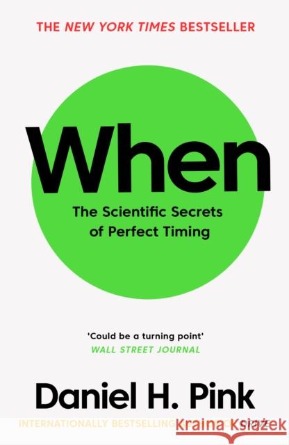 When: The Scientific Secrets of Perfect Timing Daniel H. Pink 9781782119913 Canongate Books