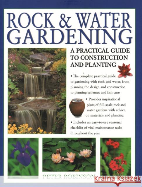 Rock & Water Gardening: A practical guide to construction and planting Peter Robinson 9781782141853 Southwater Publishing