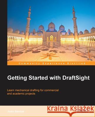 Getting Started with Draftsight Santos, Joao 9781782160243 Packt Publishing