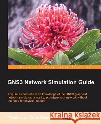 Gns3 Network Simulation Guide Welsh, Chris 9781782160809 Packt Publishing