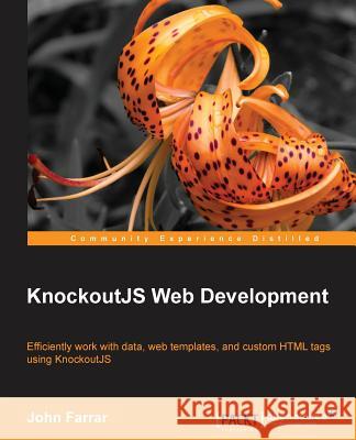 KnockoutJS Web Development Farrar, John 9781782161028 Packt Publishing