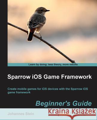 Sparrow IOS Game Framework Beginner's Guide Johannes Stein   9781782161509 Packt Publishing