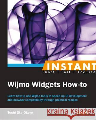 Instant Wijmo Widgets How-to Eke-Okoro, Tochi 9781782161868 Packt Publishing