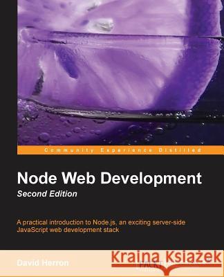 Node Web Development (2nd Edition) Herron, David 9781782163305 0