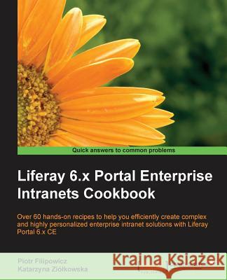 Liferay 6.x Portal Enterprise Intranets Cookbook Filipowicz, Piotr 9781782164289 Packt Publishing