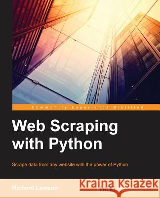 Web Scraping with Python Richard Penman 9781782164364 Packt Publishing