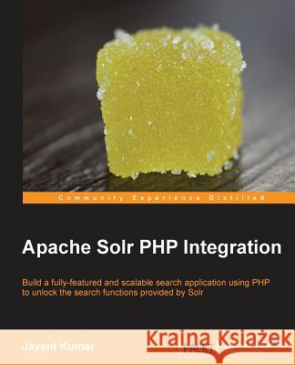 Apache Solr PHP Integration Jayant Kumar 9781782164920 Packt Publishing