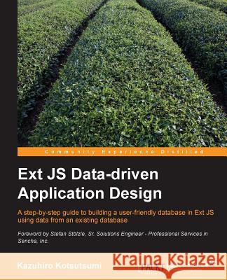 Ext Js Data-Driven Application Design Kotsutsumi, Kazuhiro 9781782165446 Packt Publishing