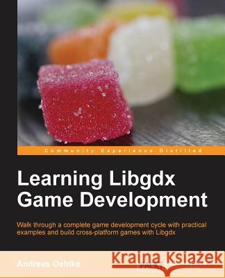 Learning Libgdx Game Development Andreas Oehlke 9781782166047 Packt Publishing