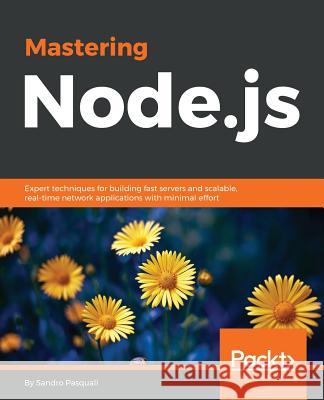 Mastering Node.Js Pasquali, Sandro 9781782166320 Packt Publishing