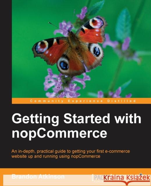 Getting Started with Nopcommerce Brandon Atkinson 9781782166443