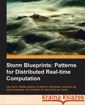 Storm: Distributed Real-Time Computation Blueprints Goetz, P. Taylor 9781782168294 Packt Publishing