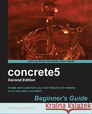 Concrete5 Beginner's Guide (2nd Edition) Laubacher, Remo 9781782169314