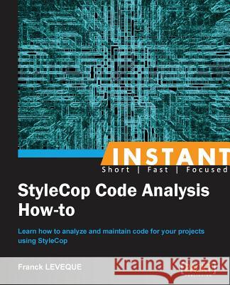 Instant Stylecop Code Analysis How-to Leveque, Franck 9781782169543 Packt Publishing