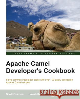 Camel Enterprise Integration Cookbook Cranton, Scott 9781782170303