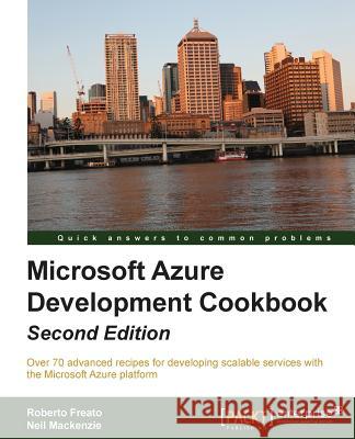 Microsoft Windows Azure Development Cookbook Roberto Freato   9781782170327 