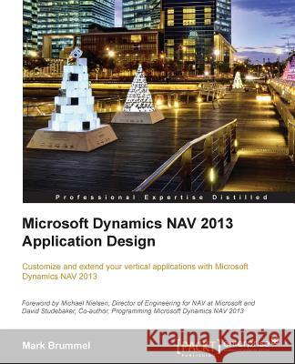 Microsoft Dynamics Nav 2013 Application Design - Second Edition Brummel, Marije 9781782170365 Packt Publishing