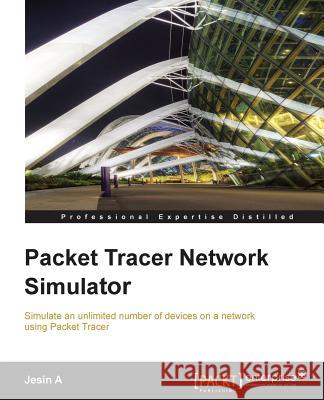 Packet Tracer Network Simulator Jesin A 9781782170426 Packt Publishing Limited