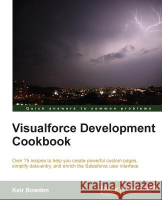 Visualforce Development Cookbook Keir Bowden 9781782170808 Packt Publishing