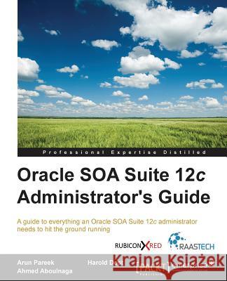 Oracle SOA Suite 12c Administrator's Guide Dost, Harold 9781782170860 Packt Publishing