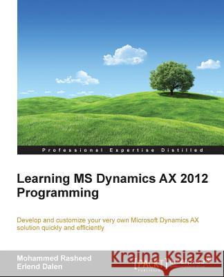 Learning MS Dynamics AX 2012 Programming Rasheed, Mohammed 9781782171263