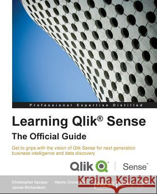 Learning Qlik(R) Sense: The Official Guide Ilacqua, Christopher 9781782173359 Packt Publishing