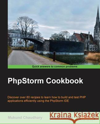 PHPStorm Cookbook Chaudhary, Mukund 9781782173878 Packt Publishing