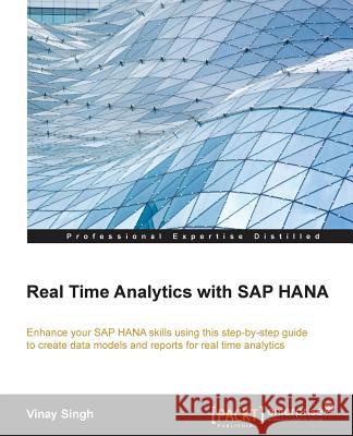 Real Time Analytics with SAP Hana Vinay Singh 9781782174110 Packt Publishing