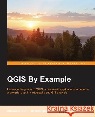 QGIS By Example Bruy, Alexander 9781782174677 Packt Publishing