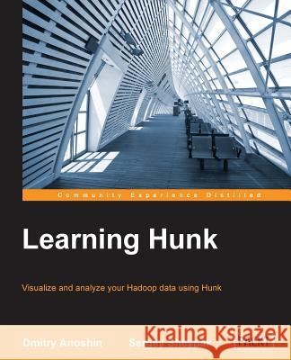 Learning Hunk Dmitry Anoshin Sergey Sheypak  9781782174820