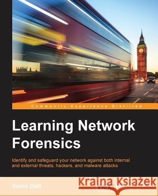 Learning Network Forensics Samir Datt 9781782174905 Packt Publishing