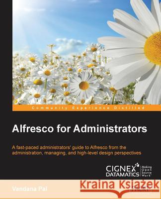 Alfresco for Administrators Vandana Pal 9781782175032 Packt Publishing