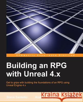 Building an RPG with Unreal 4.x Santello, Steve 9781782175636 Packt Publishing
