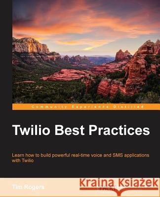 Twilio Best Practices Tim Rogers 9781782175896 Packt Publishing