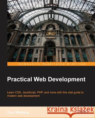Practical Web Development Paul Wellens 9781782175919 Packt Publishing