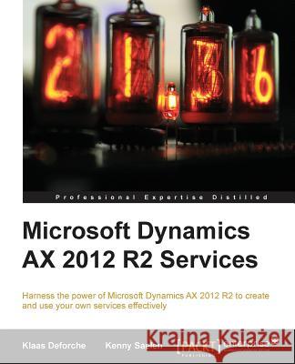 Microsoft Dynamics Ax 2012 R2 Services Deforche, Klaas 9781782176725 Packt Publishing