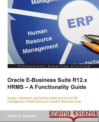 Oracle E-Business Suite R12.x HRMS - A Functionality Guide Ingawale, Pravin S. 9781782177388 Packt Publishing