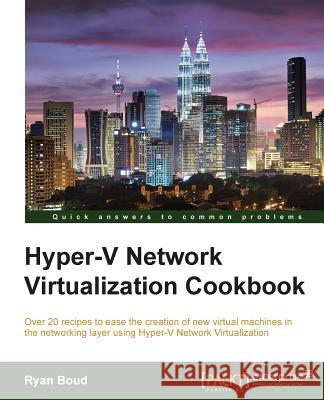 Hyper-V Network Virtualization Cookbook Ryan Boud   9781782177807 Packt Publishing