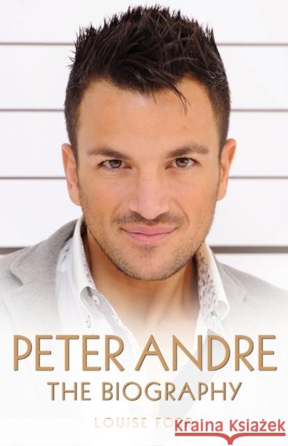 Peter Andre - The Biography Louise Ford 9781782194439