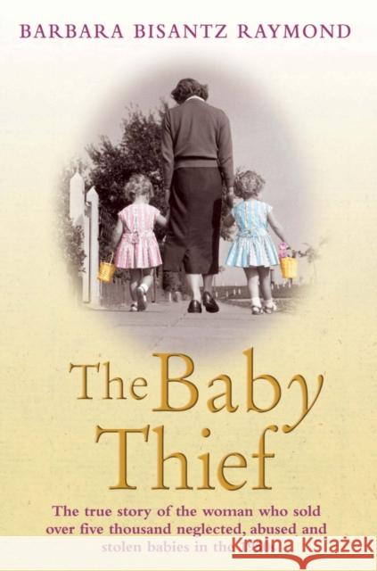 The Baby Thief Barbara Bisantz Raymond 9781782194576 John Blake Publishing Ltd