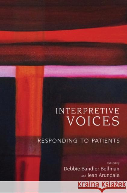 Interpretive Voices: Responding to Patients Debbie Bandler Bellman Jean Arundale 9781782200376